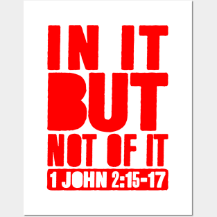 In It But Not Of It - 1 John 2:15-17 Posters and Art